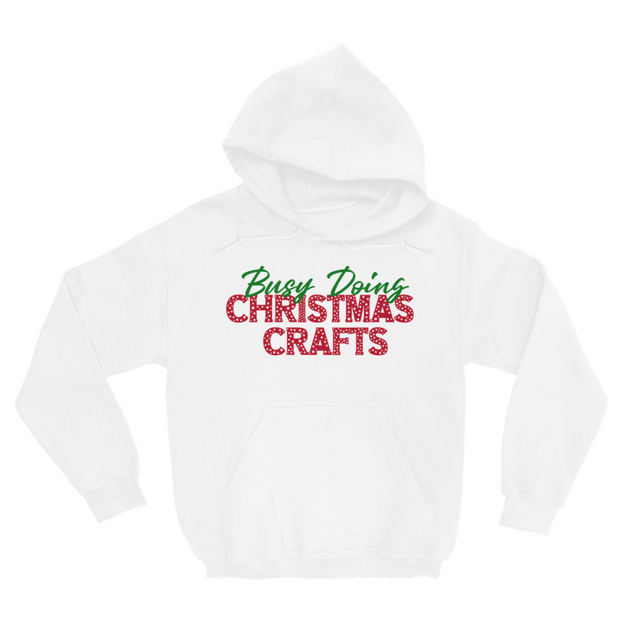 BUSY DOING CHRISTMAS CRAFTS PULLOVER HOODIE