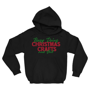 BUSY DOING CHRISTMAS CRAFTS AND SHIT HOODIE RED AND GREEN