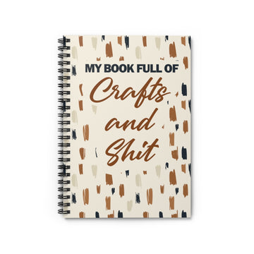 Crafts and Shit Notebook - Ruled Spiral Notebook