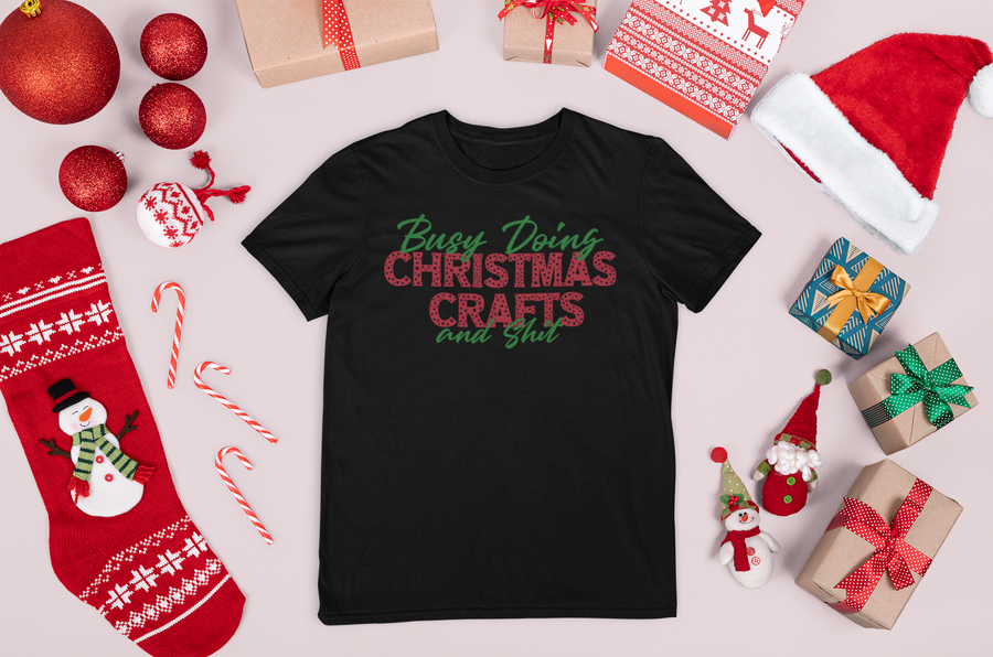 BUSY DOING CHRISTMAS CRAFTS AND SHIT T-SHIRT